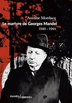 Télécharger le livre :  Le martyre de Georges Mandel : 1940-1944