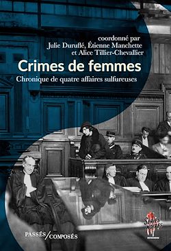 Télécharger le livre :  Crimes de femmes : Chroniques de quatre affaires sulfureuses