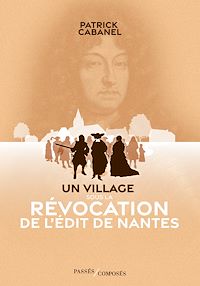 Téléchargez le livre :  Un village sous la Révocation de l'édit de Nantes