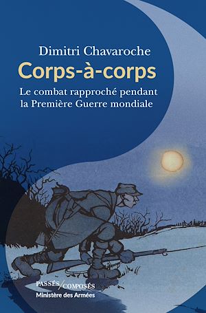 Téléchargez le livre :  Corps à corps. Le combat rapproché pendant la Première Guerre mondiale
