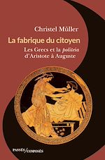 Télécharger le livre :  La fabrique du citoyen : Les Grecs et la politeia d'Aristote à Auguste