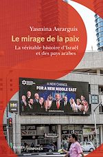 Télécharger le livre :  Le mirage de la paix : La véritable histoire d'Israël et des pays arabes
