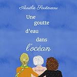 Télécharger le livre :  Une goutte d'eau dans l'océan