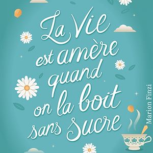 Téléchargez le livre :  La vie est amère quand on la boit sans sucre