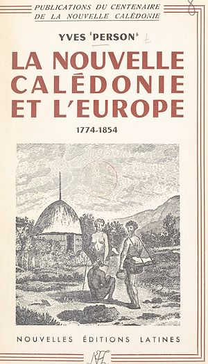 Download the eBook: La Nouvelle-Calédonie et l'Europe : de la découverte, 1774 à la fondation de Nouméa, 1854