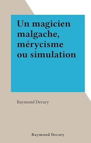 Téléchargez le livre :  Un magicien malgache, mérycisme ou simulation