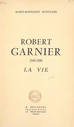 Télécharger le livre :  Robert Garnier, 1545-1590