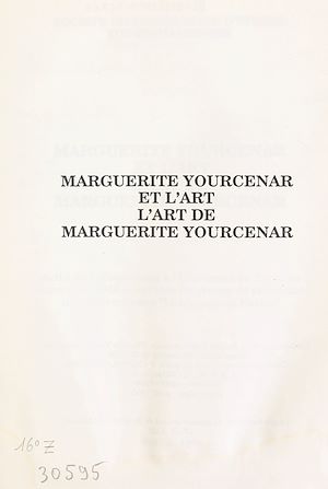 Téléchargez le livre :  Marguerite Yourcenar et l'art, l'art de Marguerite Yourcenar