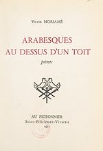 Télécharger le livre :  Arabesques au-dessus d'un toit