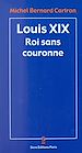 Télécharger le livre :  Louis XIX, roi sans couronne