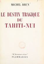 Télécharger le livre :  Le destin tragique du Tahiti-Nui