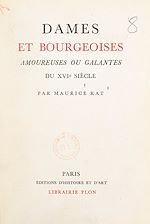 Télécharger le livre :  Dames et bourgeoises amoureuses ou galantes du XVIe siècle