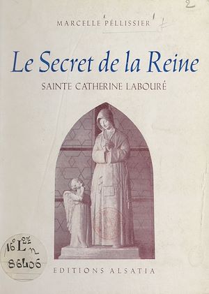 Téléchargez le livre :  Le secret de la Reine, Sainte Catherine Labouré