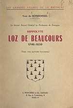 Télécharger le livre :  Le dernier avocat général au Parlement de Bretagne : Hippolyte Loz de Beaucours, 1746-1830