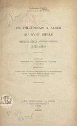 Télécharger le livre :  Un Toulonnais à Alger au XVIIIe siècle : Meifrund (Pierre-Joseph), 1723-1814