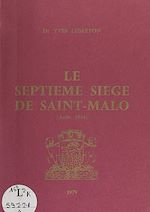 Télécharger le livre :  Le septième siège de Saint-Malo (août 1944)