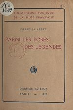 Télécharger le livre :  Parmi les roses des légendes