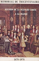 Télécharger le livre :  Mémorial du Tricentenaire de la réunion de la Franche-Comté à la France, 1678-1978