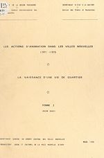 Télécharger le livre :  Les actions d'animation dans les villes nouvelles (1). 1971-1975, la naissance d'une vie de quartier