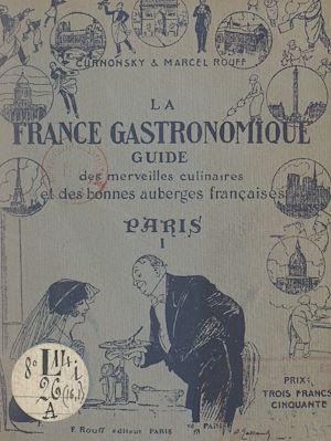Téléchargez le livre :  La France gastronomique, guide des merveilles culinaires et des bonnes auberges françaises : Paris (1). Du Ier au VIIe arrondissement