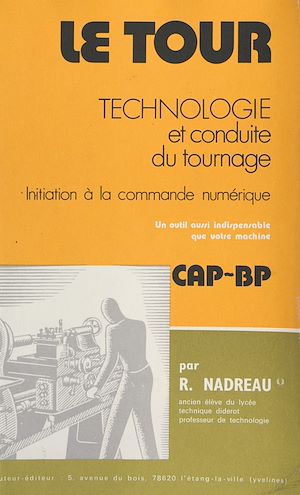Téléchargez le livre :  Le tour : technologie, tournage par reproduction, éléments de décolletage, initiation à la commande numérique, machines transfert, initiation à la trigonométrie