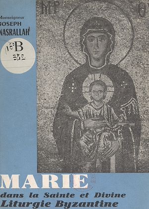 Téléchargez le livre :  Marie dans la sainte et divine liturgie byzantine