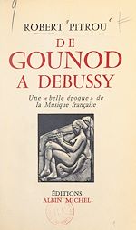 Download this eBook De Gounod à Debussy : une « belle époque » de la musique française
