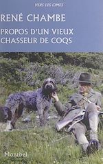 Télécharger le livre :  Propos d'un vieux chasseur de coqs