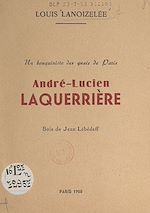 Télécharger le livre :  Un bouquiniste des quais de Paris : André-Lucien Laquerrière