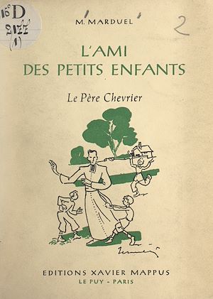 Téléchargez le livre :  L'ami des petits enfants qui ne connaissent pas le bon Dieu, le Père Chevrier