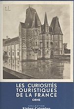 Télécharger le livre :  Les curiosités touristiques de la France : Orne