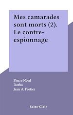 Télécharger le livre :  Mes camarades sont morts (2). Le contre-espionnage