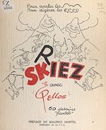 Télécharger le livre :  Skiez, riex : pour avaler les bosses, digérer les bûches