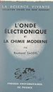 Télécharger le livre :  L'onde électronique et la chimie moderne