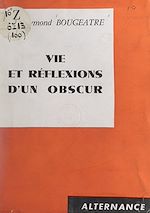 Download this eBook Vie et réflexions d'un obscur