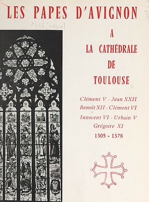 Téléchargez le livre :  Les Papes d'Avignon à la cathédrale de Toulouse