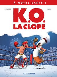 Téléchargez le livre :  À notre santé - Tome 1 - K.O., la clope !