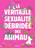 Télécharger le livre :  La véritable sexualité débridée des animaux  - Tome 1 - La Véritable Sexualité débridée des animaux