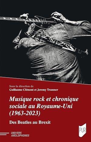Téléchargez le livre :  Musique rock et chronique sociale au Royaume-Uni (1963-2023)