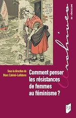 Télécharger le livre :  Comment penser les résistances de femmes au féminisme ?