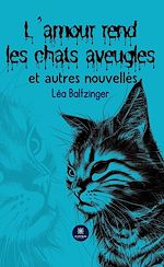 Download this eBook L'amour rend les chats aveugles et autres nouvelles