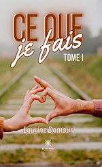 Télécharger le livre :  Ce que je fais - Tome 1