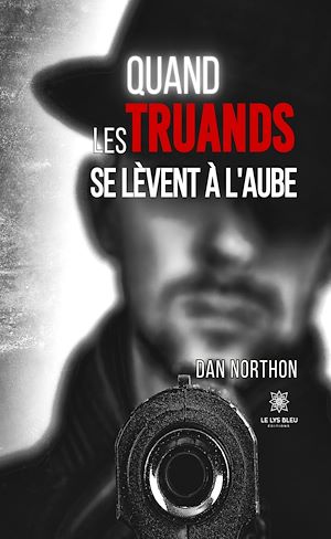 Download the eBook: Quand les truands se lèvent à l'aube