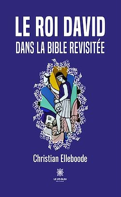 Télécharger le livre :  Le roi David dans la Bible revisitée