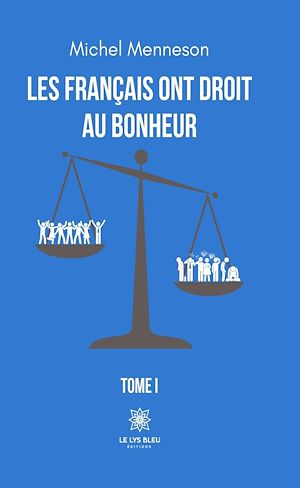 Téléchargez le livre :  Les Français ont droit au bonheur - Tome 1