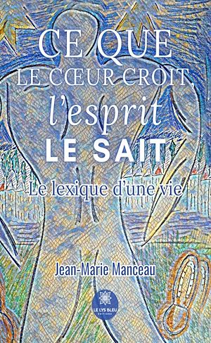 Download the eBook: Ce que le cœur croit, l'esprit le sait