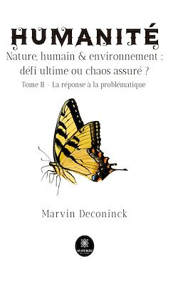 Télécharger le livre :  Humanité - Nature, humain & environnement : défi ultime ou chaos assuré ? - Tome 2