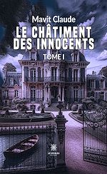 Download this eBook Le châtiment des innocents - Tome 1