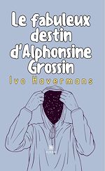 Download this eBook Le fabuleux destin d'Alphonsine Grossin