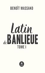 Download this eBook Latin de banlieue - Tome 1
